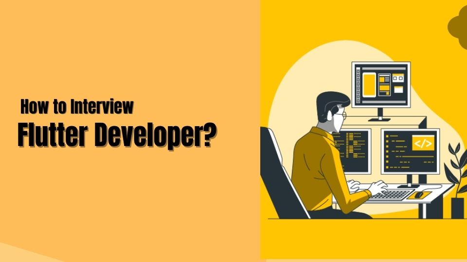 How to Interview Flutter Developer?
