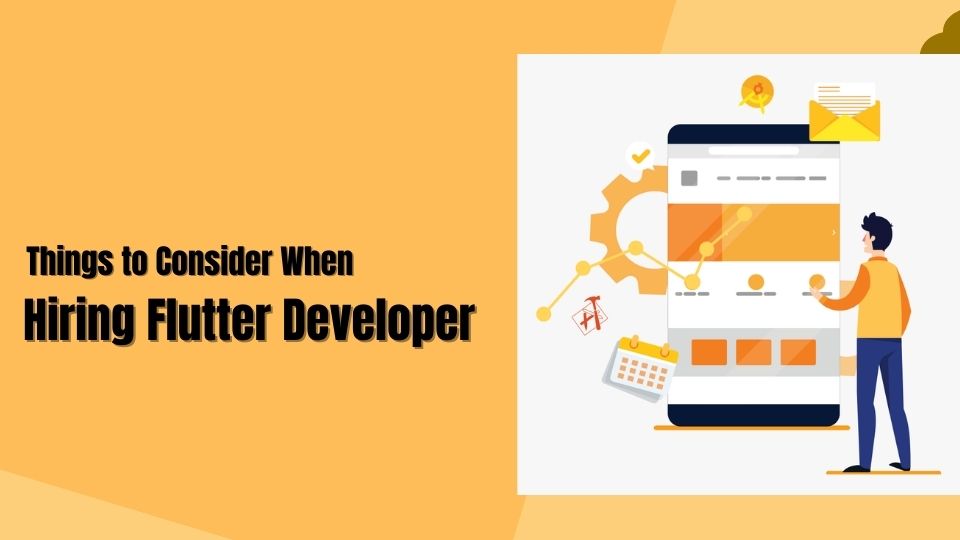 Things to Consider When Hiring Flutter Developer