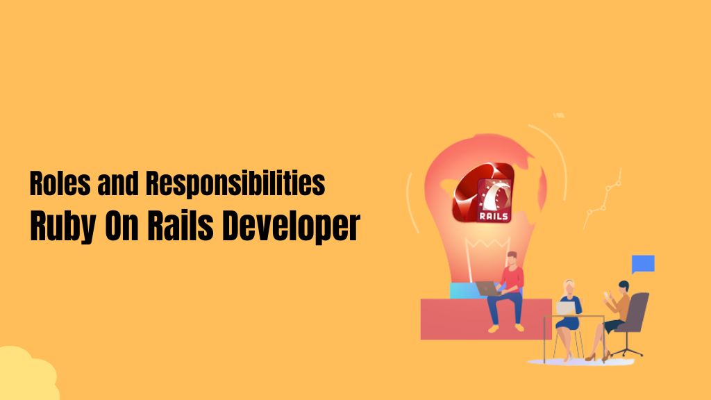 Roles and Responsibilities of a Ruby On Rails Developer