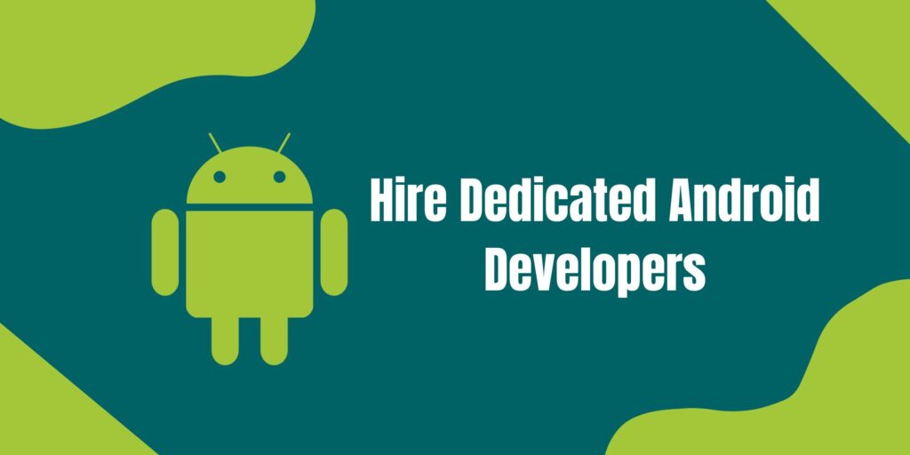 Essential Skills to Look for in Android Developers