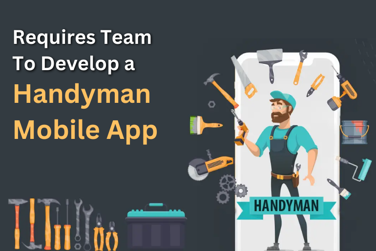 What Team Requires To Develop A Handyman Mobile App?
