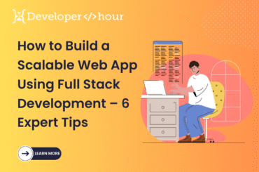 How to Build a Scalable Web App Using Full Stack Development – 6 Expert Tips Full Stack Development