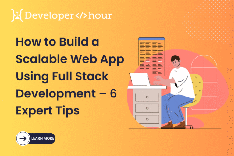How to Build a Scalable Web App Using Full Stack Development – 6 Expert ...